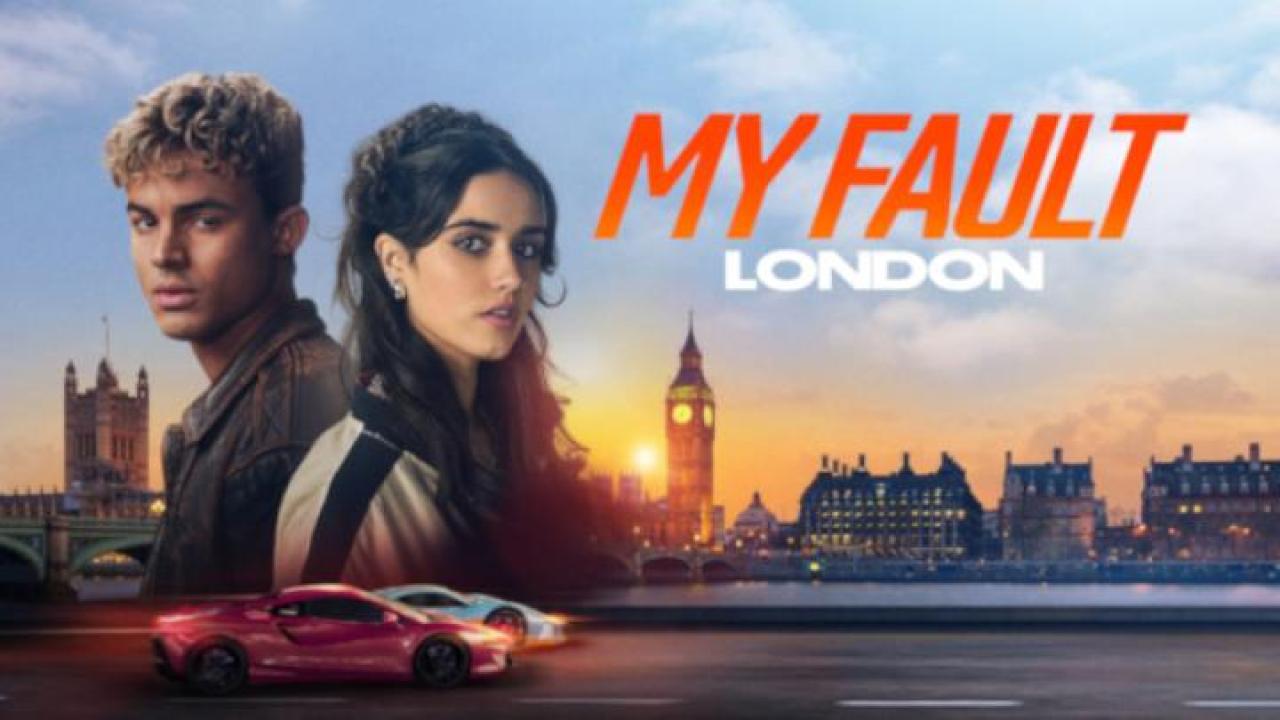 مشاهدة فيلم My Fault London 2025 مترجم لاروزا