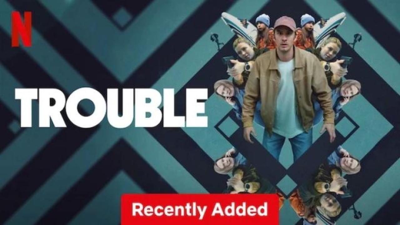 مشاهدة فيلم Trouble 2024 مترجم لاروزا