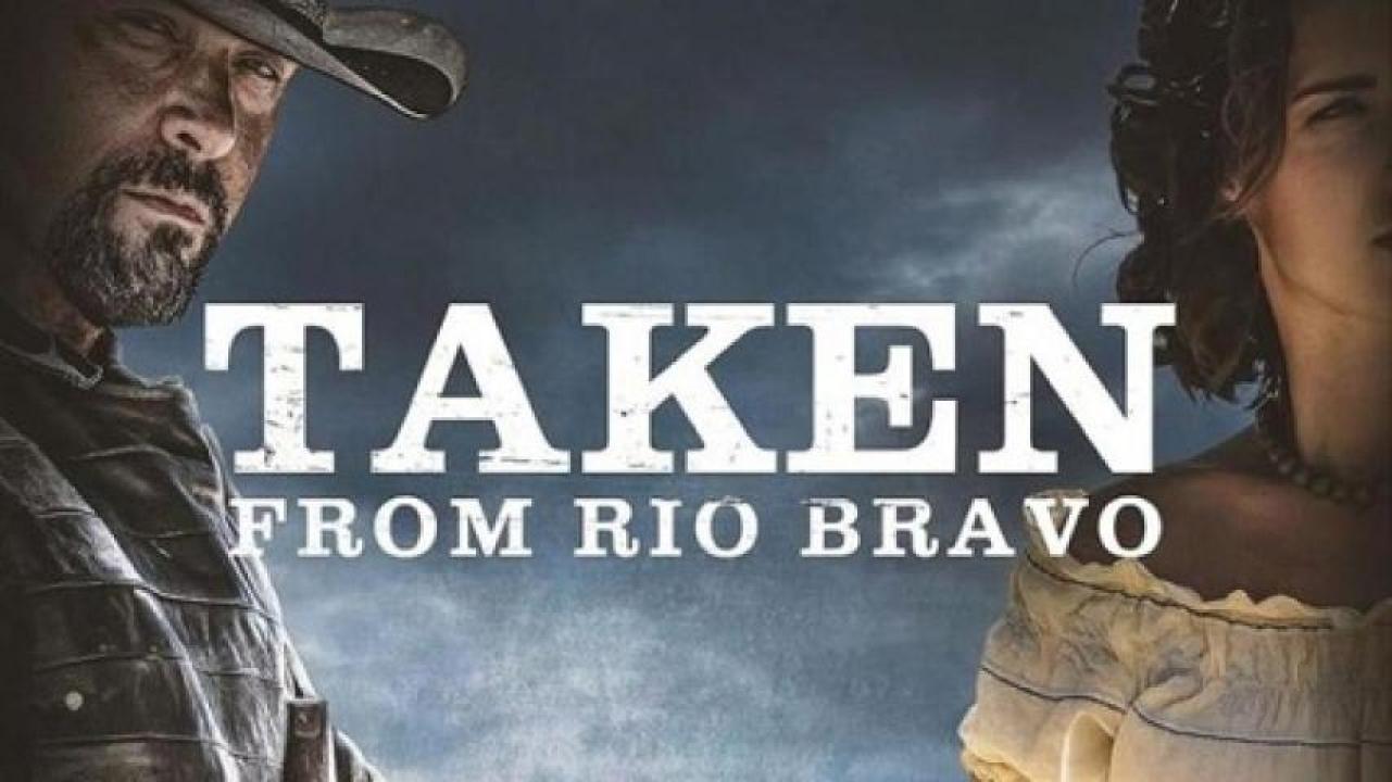 مشاهدة فيلم Taken From Rio Bravo 2024 مترجم لاروزا