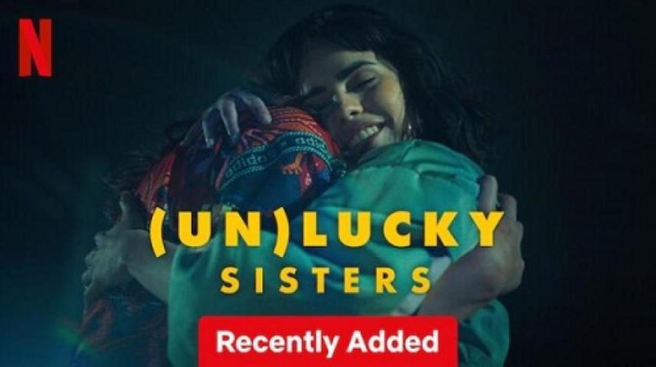 مشاهدة فيلم Unlucky Sisters 2024 مترجم لاروزا