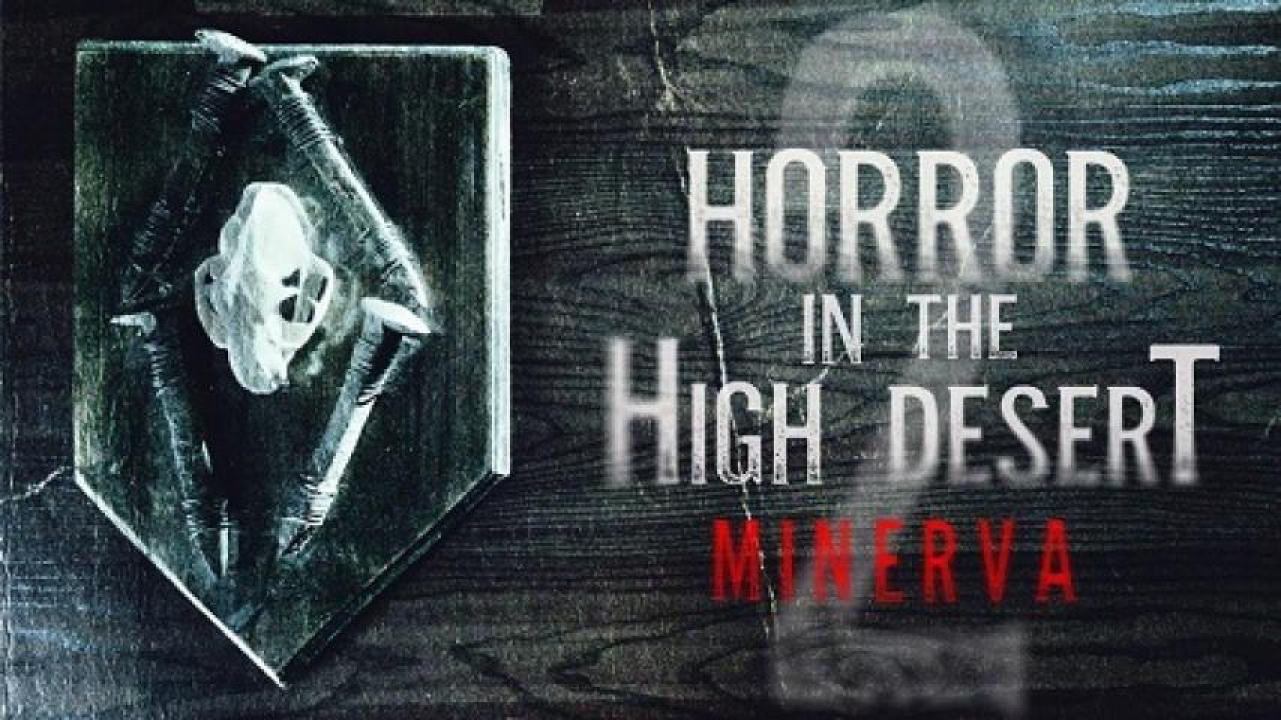 مشاهدة فيلم Horror in the High Desert 2: Minerva 2023 مترجم لاروزا