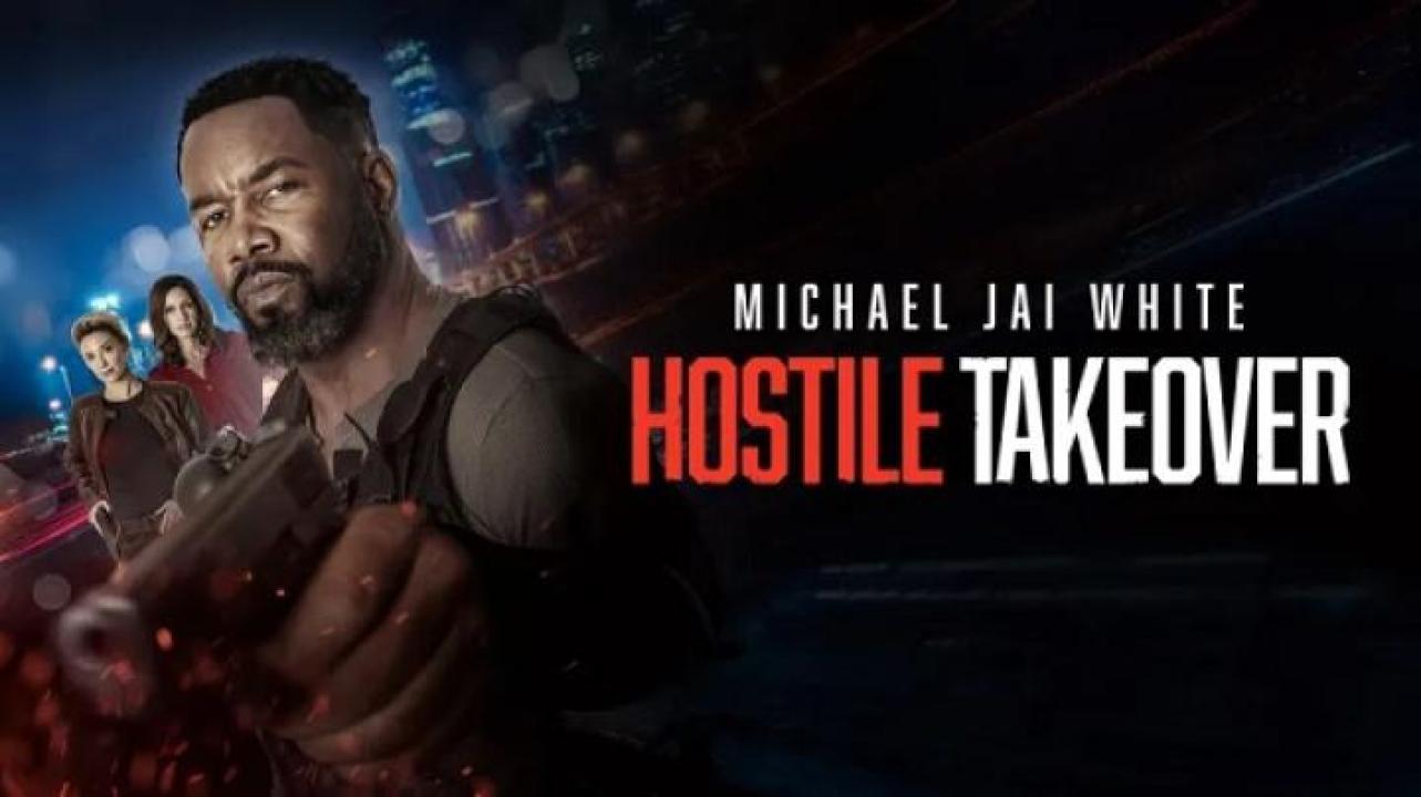 مشاهدة فيلم Hostile Takeover 2025 مترجم جديدك